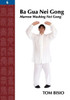 Ba Gua Nei Gong, Volume 6: Marrow Washing Nei Gong