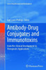 Antibody-Drug Conjugates and Immunotoxins: From Pre-Clinical Development to Therapeutic Applications