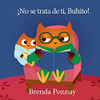íNo se trata de ti, buhito!/ It's Not About You, Little Hoo! (Spanish Edition)