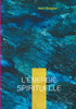 L'Ã©nergie spirituelle: Exploration de la vie intÃ©rieure et de la crÃ©ativitÃ© humaine