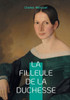 La filleule de la duchesse: Intrigues romanesques & aristocratie française