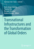 Transnational Infrastructures and the Transformation of Global Orders