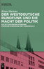 Der Westdeutsche Rundfunk Und Die Macht Der Politik: Die Zeit Der Ersten Intendanz Zwischen Anpassung Und Widerspruch