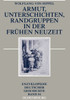 Armut, Unterschichten, Randgruppen in Der FrÃ¼hen Neuzeit