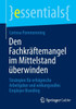 Den Fachkräftemangel Im Mittelstand Überwinden: Strategien Für Erfolgreiche Arbeitgeber Und Wirkungsvolles Employer Branding