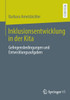 Inklusionsentwicklung in Der Kita: Gelingensbedingungen Und Entwicklungsaufgaben