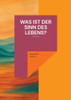 Was ist der Sinn des Lebens?