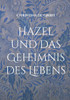 Hazel und das Geheimnis des Lebens