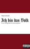 Ich bin das Volk: Von der Unerträglichkeit der modernen Egozentrik