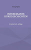 Interessante Kurzgeschichten: Erweiterte 2. Auflage