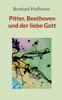 Pitter, Beethoven und der liebe Gott: Erzählungen