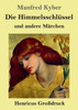 Die Himmelsschlüssel und andere Märchen (Großdruck)