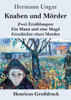 Knaben und MÃ¶rder (GroÃŸdruck): Zwei ErzÃ¤hlungen: Ein Mann und eine Magd. Geschichte eines Mordes.