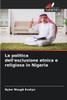 La politica dell'esclusione etnica e religiosa in Nigeria