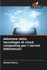 Adozione della tecnologia di cloud computing per i servizi bibliotecari
