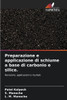 Preparazione e applicazione di schiume a base di carbonio e silice.