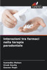 Interazioni tra farmaci nella terapia parodontale