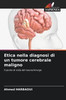 Etica nella diagnosi di un tumore cerebrale maligno