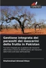 Gestione integrata dei parassiti dei moscerini della frutta in Pakistan