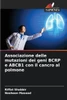 Associazione delle mutazioni dei geni BCRP e ABCB1 con il cancro al polmone