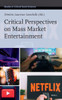 Critical Perspectives on Mass Market Entertainment