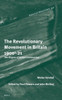 The Revolutionary Movement in Britain 1900-21: The Origins of British Communism
