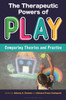 The Therapeutic Powers of Play: Comparing Theories and Practice