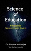 Science of Education: A handbook for Parents Teachers & Students