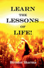 Learn the Lessons of Life!