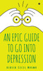 An Epic Guide to Go into Depression