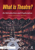 What Is Theatre?: An Introduction and Exploration