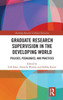 Graduate Research Supervision in the Developing World: Policies, Pedagogies, and Practices