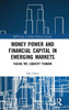 Money Power and Financial Capital in Emerging Markets: Facing the Liquidity Tsunami