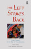 The Left Strikes Back: Class And Conflict In The Age Of Neoliberalism