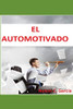 El Automotivado: Motivación desde el Interior (Spanish Edition)