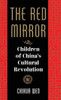 The Red Mirror: Children Of China's Cultural Revolution