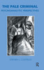 The Pale Criminal: Psychoanalytic Perspectives