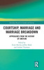 Courtship, Marriage and Marriage Breakdown: Approaches from the History of Emotion