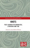 Knots: Post-Lacanian Psychoanalysis, Literature and Film