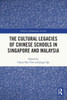 The Cultural Legacies of Chinese Schools in Singapore and Malaysia