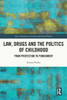 Law, Drugs and the Politics of Childhood: From Protection to Punishment