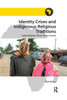 Identity Crises and Indigenous Religious Traditions: Exploring Nigerian-African Christian Societies