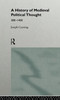 A History of Medieval Political Thought: 300-1450
