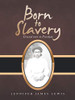 Born to Slavery: Crossed over to Freedom