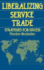 Liberalizing Service Trade: Strategies for Success