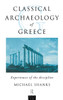 The Classical Archaeology of Greece: Experiences of the Discipline