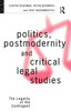 Politics, Postmodernity and Critical Legal Studies: The Legality of the Contingent