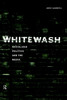 Whitewash: Racialized Politics and the Media
