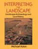 Interpreting the Landscape: Landscape Archaeology and Local History