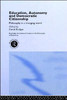 Education, Autonomy and Democratic Citizenship: Philosophy in a Changing World